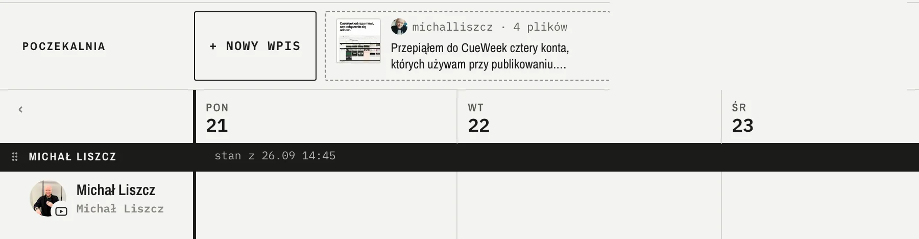 Pasek Poczekalni u góry CueWeek: przycisk Nowy wpis i dwa szkice z plikami, nad nagłówkami dni.